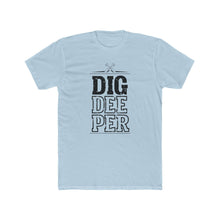 Load image into Gallery viewer, "Dig Deeper" Unisex Cotton Crew Tee