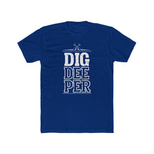 Load image into Gallery viewer, "Dig Deeper" Unisex Cotton Crew Tee