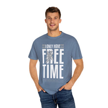 Load image into Gallery viewer, "Fee Time" Unisex Entrepreneur T-Shirt - "I Only Have Free Time"