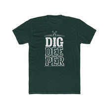 Load image into Gallery viewer, "Dig Deeper" Unisex Cotton Crew Tee