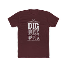 Load image into Gallery viewer, "Dig Deeper" Unisex Cotton Crew Tee