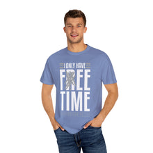 Load image into Gallery viewer, "Fee Time" Unisex Entrepreneur T-Shirt - "I Only Have Free Time"
