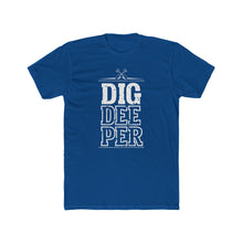 Load image into Gallery viewer, "Dig Deeper" Unisex Cotton Crew Tee