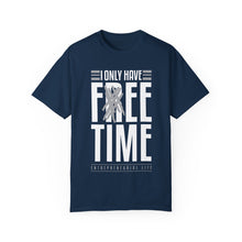 Load image into Gallery viewer, &quot;Fee Time&quot; Unisex Entrepreneur T-Shirt - &quot;I Only Have Free Time&quot;
