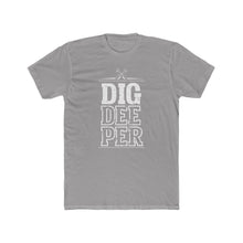 Load image into Gallery viewer, &quot;Dig Deeper&quot; Unisex Cotton Crew Tee
