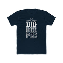 Load image into Gallery viewer, &quot;Dig Deeper&quot; Unisex Cotton Crew Tee
