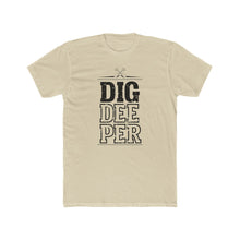 Load image into Gallery viewer, &quot;Dig Deeper&quot; Unisex Cotton Crew Tee
